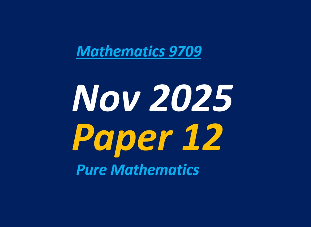 Nov 2025 Paper 12 (Pure Maths)