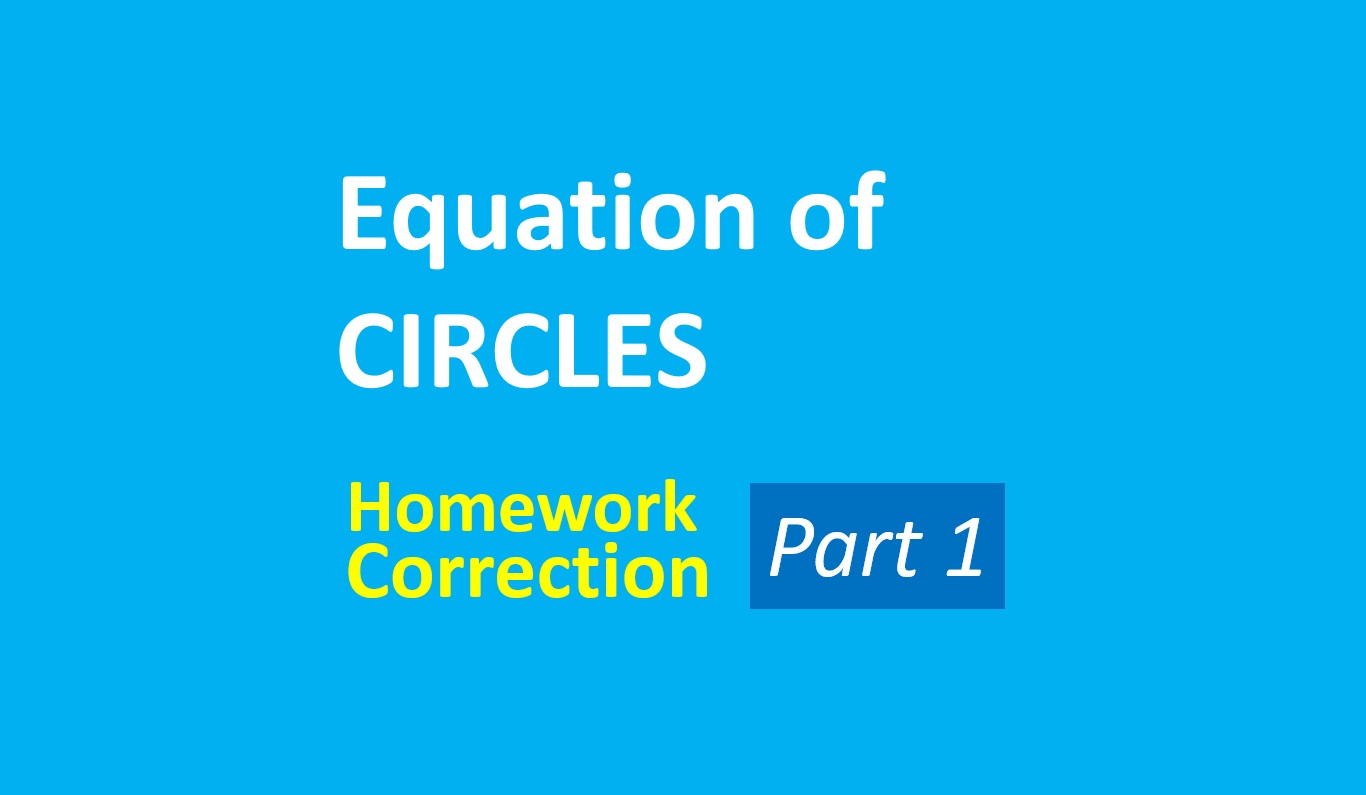 Equation of Circle - Homework Correction - Part 1